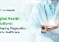 Healthcare Revolutionization: The Significance of Digital Health Solutions