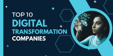 Top 10 Digital Transformation Companies and Consulting Firms